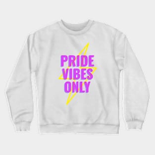 Pride Vibes Only Crewneck Sweatshirt